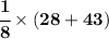 \bf \cfrac{1}{8}\times (28+43)