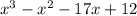 \\ x^{3}-x^{2}-17x +12