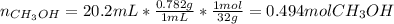n_{CH_3OH}=20.2mL*\frac{0.782g}{1mL}*\frac{1mol}{32g}=0.494molCH_3OH