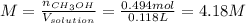 M=\frac{n_{CH_3OH}}{V_{solution}}=\frac{0.494mol}{0.118L}=4.18M