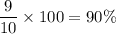 \dfrac{9}{10}\times100=90\%