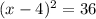 (x-4)^2=36