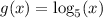 g(x)=\log_5(x)