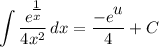 \displaystyle \int {\frac{e^\big{\frac{1}{x}}}{4x^2}} \, dx = \frac{-e^\big{u}}{4} + C