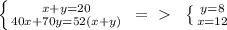 \left \{ {{x+y=20} \atop {40x+70y=52(x+y)}} \right. \ =\ \textgreater \  \  \left \{ {{y=8} \atop {x=12}} \right.