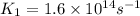 K_1=1.6\times 10^{14} s^{-1}