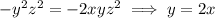 -y^2z^2=-2xyz^2\implies y=2x