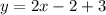 y= 2x-2+3