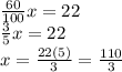 \frac{60}{100}x=22\\\frac{3}{5}x=22\\x=\frac{22(5)}{3}=\frac{110}{3}