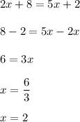 2x+8=5x+2\\\\8-2=5x-2x\\\\6=3x\\\\x=\dfrac{6}{3}\\\\x=2