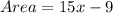 Area=15x-9