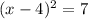 (x-4)^2=7