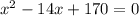 x^2-14x+170=0