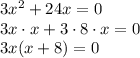 3x^2+24x=0\\3x\cdot x+3\cdot8\cdot x=0\\3x(x+8)=0