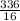 \frac{336}{16}