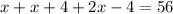 x+x+4+2x-4=56