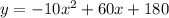 y=-10x^{2}+60x+180