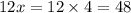 12x=12\times4=48