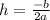 h=\frac{-b}{2a}