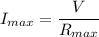 I_{max}=\dfrac{V}{R_{max}}