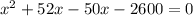 x^2+52x-50x-2600=0