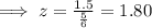 \implies z=\frac{1.5}{\frac{5}{6} }=1.80