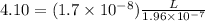 4.10 = (1.7 \times 10^{-8})\frac{L}{1.96 \times 10^{-7}}