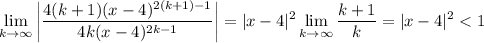 \displaystyle\lim_{k\to\infty}\left|\frac{4(k+1)(x-4)^{2(k+1)-1}}{4k(x-4)^{2k-1}}\right|=|x-4|^2\lim_{k\to\infty}\frac{k+1}k=|x-4|^2