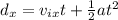 d_x = v_{ix} t + \frac{1}{2} at^2