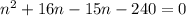 n^2+16n-15n-240=0