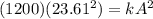 (1200)(23.61^2) = kA^2