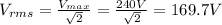 V_{rms}=\frac{V_{max}}{\sqrt{2}}=\frac{240 V}{\sqrt{2}}=169.7 V
