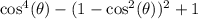 \cos^4(\theta)-(1-\cos^2(\theta))^2+1