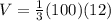 V=\frac{1}{3}(100)(12)