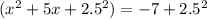 (x^{2} +5x+2.5^{2})=-7+2.5^{2}