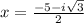 x=\frac{-5-i\sqrt{3}}{2}