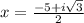 x=\frac{-5+i\sqrt{3}}{2}