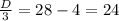 \frac{D}{3}=28-4=24