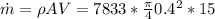 \dot m = \rho AV = 7833 *\frac{\pi}{4} 0.4^2*15