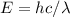 E = hc/\lambda