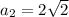 a_2=2\sqrt2