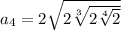 a_4=2\sqrt{2\sqrt[3]{2\sqrt[4]{2}}}