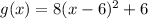 g(x) = 8(x-6)^{2} +6