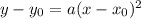 y - y_{0} =a(x-x_{0})^{2}