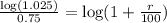 \frac{\log(1.025)}{0.75}=\log(1+\frac{r}{100})