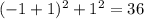 (-1 + 1)^2 + 1^2 = 36