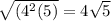 \sqrt{(4^{2}(5)}=4\sqrt{5}