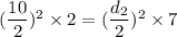 (\dfrac{10}{2})^2\times2=(\dfrac{d_{2}}{2})^2\times7