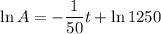 \ln A=-\dfrac{1}{50}t+\ln 1250