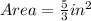 Area =\frac 53 in^2